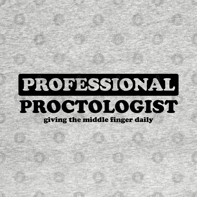 Professional Proctologist - Humor by albinochicken